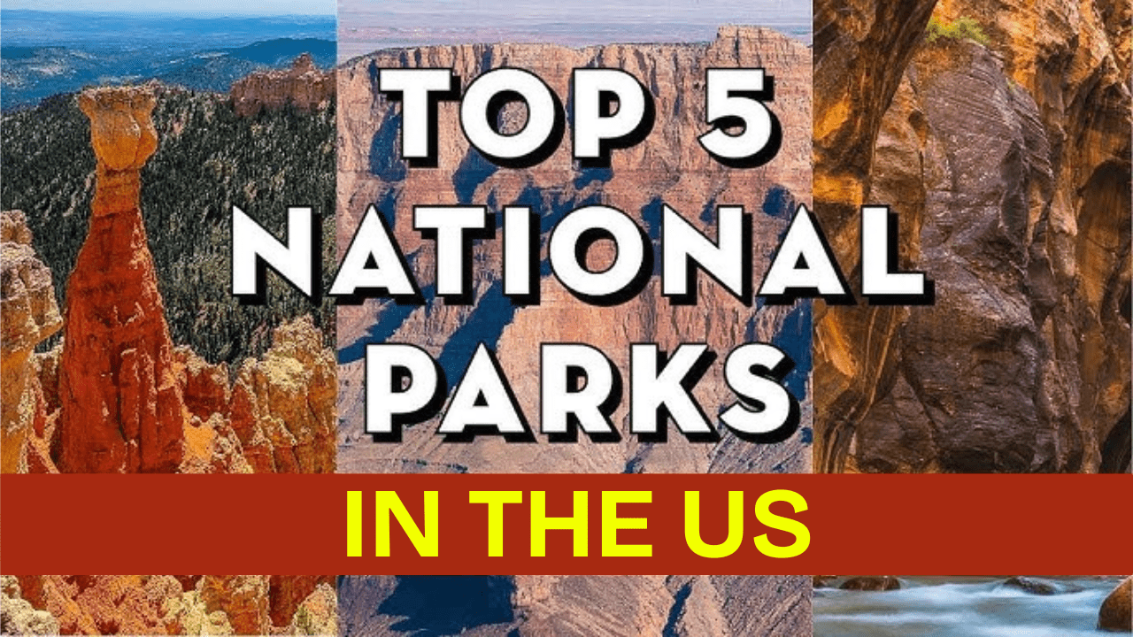 Top 5 National Parks in the U.S